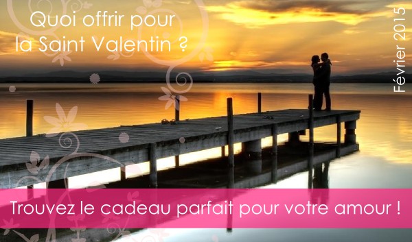 Quoi offrir pour la Saint Valentin ?